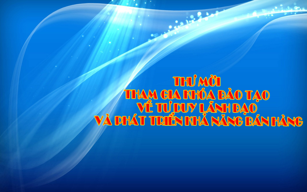 THƯ MỜI THAM GIA LỚP ĐÀO TẠO VỀ TƯ DUY LÃNH ĐẠO VÀ PHÁT TRIỂN KHẢ NĂNG BÁN HÀNG